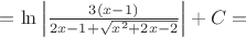 $= \ln \left| \frac {3(x-1)}{2x-1+\sqrt{x^2+2x-2}} \right| + C =$
