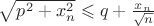 $\sqrt{p^2 + x_n^2} \leqslant q + \frac{x_n}{\sqrt{n}}$