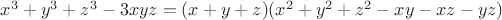 $x^3+y^3+z^3-3xyz=(x+y+z)(x^2+y^2+z^2-xy-xz-yz)$