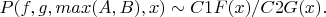$P(f,g,max(A,B),x) \sim C1F(x)/C2G(x).$