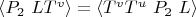 $\left\langle P_2\ L T^v\right\rangle = \left\langle T^v T^u\ P_2\ L \right\rangle$