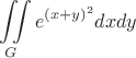 $$\iint\limits_G{e}^{(x+y)^2}dxdy$$