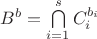 $B^b = \bigcap\limits_{i=1}^{s}C_i^{b_i}$ $B^b = \bigcap\limits_{i=1}^{s}C_i^{b_i}$