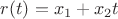 $r(t)=x_1+x_2t$ $r(t)=x_1+x_2t$