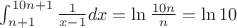 $\int_{n+1}^{10n+1}\frac{1}{x-1} dx=\ln \frac{10n}{n}=\ln 10$