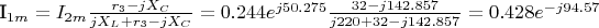 I_{1m}=I_{2m}\frac {r_3-jX_C} {jX_L+r_3-jX_C}=0.244e^{j50.275}\frac {32-j142.857} {j220+32-j142.857}=0.428e^{-j94.57}