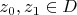 $z_0,z_1\in D$