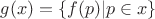 $g(x) = \{f(p) | p \in x\}$