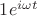 $1e^{i\omega t}$