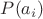 $P(a_i)$