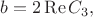 $b=2\operatorname{Re} C_3,$