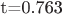 t=0.763