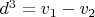 $d^3=v_1-v_2$