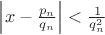 $\left | x - \frac{p_n}{q_n}\right | < \frac{1}{q^2_n}$