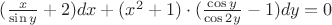 $(\frac x{\sin y}+2)dx+(x^2+1)\cdot(\frac {\cos y}{\cos 2y}-1)dy=0$