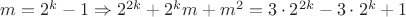 $m=2^k-1 \Rightarrow  2^{2k}+2^km+m^2=3\cdot 2^{2k}-3\cdot 2^k+1$