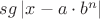 $\mathop{sg} |x-a\cdot b^n|$