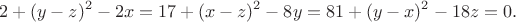 $$2+(y-z)^2-2x=17+(x-z)^2-8y=81+(y-x)^2-18z=0.$$