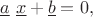 $$\underline{a}\,\,\underline{x}+\underline{b}=0,$$