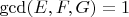$ \gcd (E,F,G) =1$