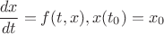 $${dx \over dt}=f(t,x), x(t_0)=x_0$$