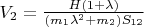 $V_2 = \frac {H (1+\lambda)} {(m_1\lambda ^2+m_2)S_{12}}$