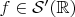 $f\in\mathcal{S}'(\mathbb{R})$