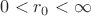 $0<r_0<\infty$
