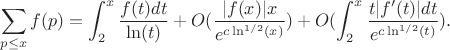 $$\sum_{p \leq x}{f(p)}=\int_2^x {\frac {f(t)dt}{\ln(t)}}+O(\frac {|f(x)|x}{e^{c\ln^{1/2}(x)}})+O(\int_2^x{\frac {t|f'(t)|dt}{e^{c\ln^{1/2}(t)}}}).$$