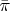 $\bar\pi$