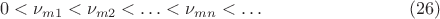 $$0<\nu_{m1}<\nu_{m2}<\ldots<\nu_{mn}<\ldots\eqno{(26)}$$