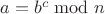 $a = b^c \bmod n$