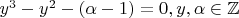 $y^3-y^2-(\alpha-1)=0, y,\alpha\in\mathbb{Z}$