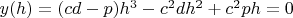 $y(h)=(cd-p)h^3-c^{2}dh^2+c^{2}ph=0$