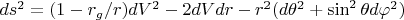 $ds^2=(1-r_g/r)dV^2-2dVdr-r^2(d{\theta}^2+\sin^2{\theta}d{\varphi}^2)$