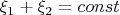 ${\xi _1} + {\xi _2} = const$