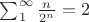 $\sum_1^\infty\frac{n}{2^n}=2$ $\sum_1^\infty\frac{n}{2^n}=2$