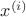 $x^{(i)}$