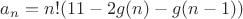 $a_n=n!(11-2g(n)-g(n-1))$