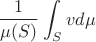 $$\frac{1}{\mu(S)}\int_Svd\mu$$