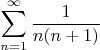 $$\sum_{n=1}^{\infty}\frac{1}{n(n+1)}$$