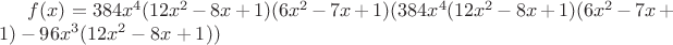 $f(x)=384 x^4(12 x^2-8 x+1)(6 x^2-7 x+1)(384 x^4(12 x^2-8 x+1)(6 x^2-7 x+1)-96 x^3(12 x^2-8 x+1)) $