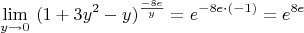 $$\lim\limits_{y\to 0}\ (1+3y^2 - y) ^\frac{-8e}{y} = e^{-8e\cdot(-1)} = e^{8e}$$