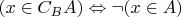 $(x \in C_BA) \Leftrightarrow \neg (x \in A)$