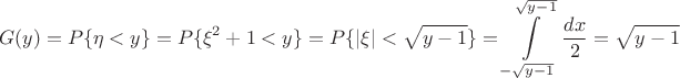 $$G(y) = P\{\eta<y\} = P\{\xi^2+1<y\}= P\{|\xi|<\sqrt{y-1}\} = \int\limits_{-\sqrt{y-1}}^{\sqrt{y-1}} \frac{dx}{2} = \sqrt{y-1}$$