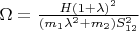 $\Omega = \frac {H(1+\lambda )^2} {(m_1\lambda ^2 + m_2)S_{12}^2}$