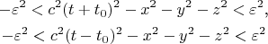 \begin{gather*}-\varepsilon^2<c^2(t+t_0)^2-x^2-y^2-z^2<\varepsilon^2\text{,}\\ -\varepsilon^2<c^2(t-t_0)^2-x^2-y^2-z^2<\varepsilon^2\end{gather*}