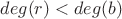 $deg(r) < deg(b) $ $deg(r) < deg(b) $
