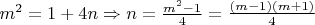 $m^2=1+4n\Rightarrow n=\frac{m^2-1}{4}=\frac{(m-1)(m+1)}{4}$