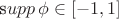${\text supp}\, \phi\in[-1,1]$